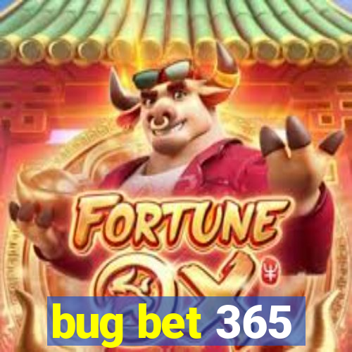 bug bet 365